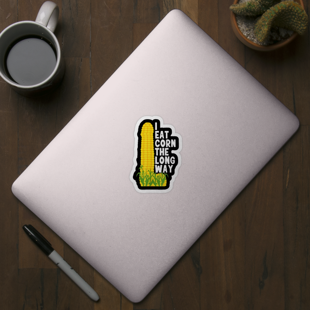 Eat Corn Long Way by Litehouse Tees
